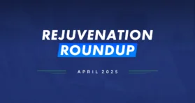Rejuvenation Roundup April 2025