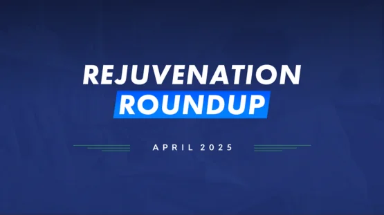 Rejuvenation Roundup April 2025