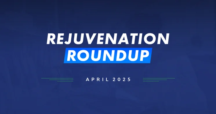 Rejuvenation Roundup April 2025
