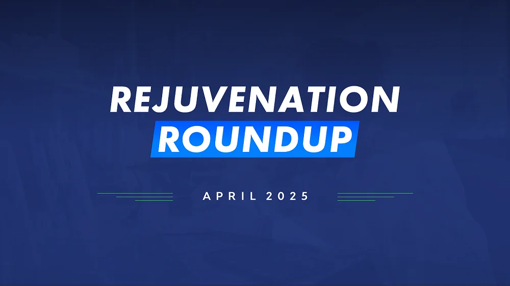 Rejuvenation Roundup April 2025