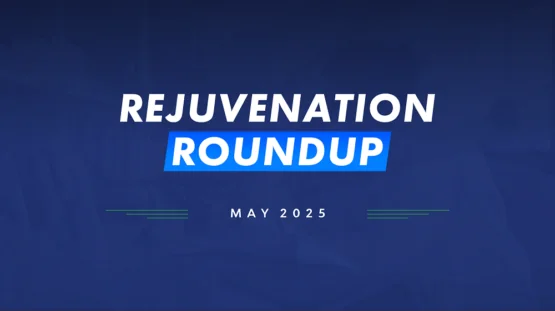Rejuvenation Roundup May 2025