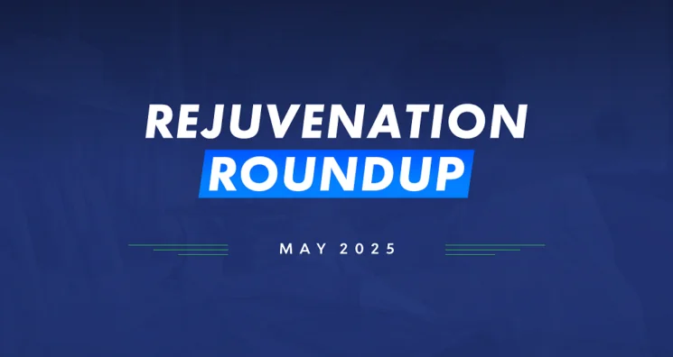 Rejuvenation Roundup May 2025