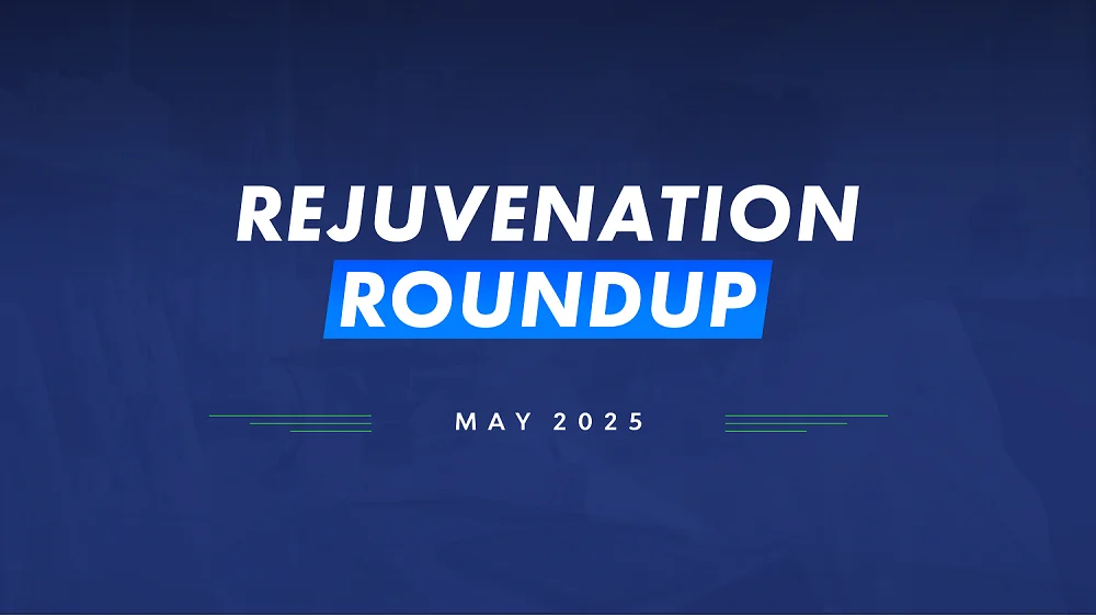 Rejuvenation Roundup May 2025