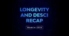 Longevity and DeSci Recap – March 2024
