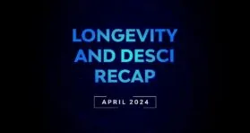 Longevity and DeSci Recap – April 2024